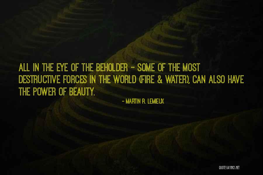 Destructive Beauty Quotes By Martin R. Lemieux Destructive Beauty Quotes By Martin R. Lemieux