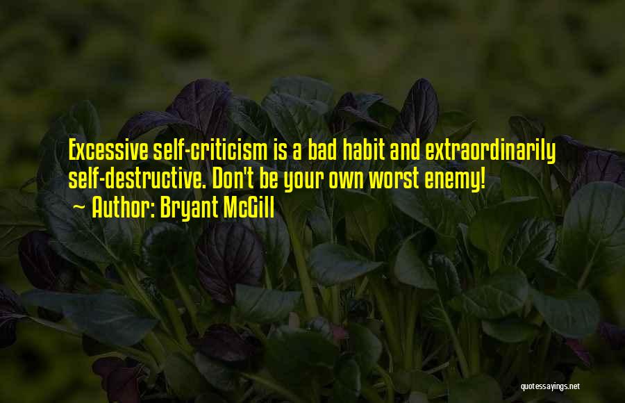 Destructive Criticism Quotes By Bryant McGill