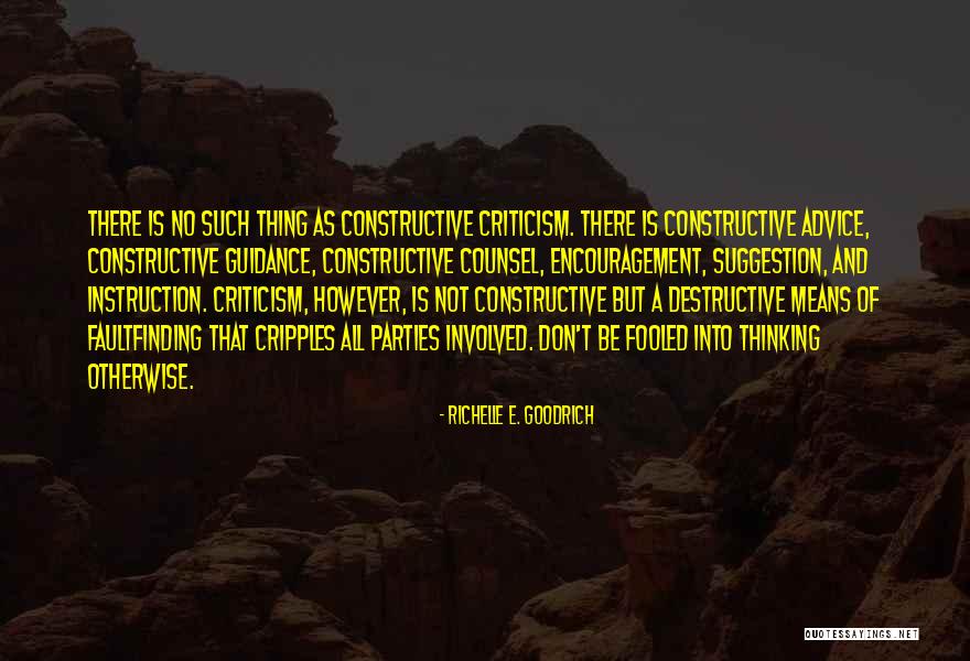 Destructive Criticism Quotes By Richelle E. Goodrich Destructive Criticism Quotes By Richelle E. Goodrich