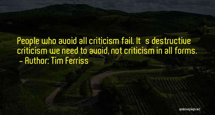 Destructive Criticism Quotes By Tim Ferriss