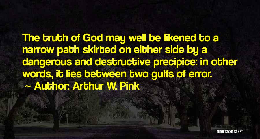 Destructive Lies Quotes By Arthur W. Pink