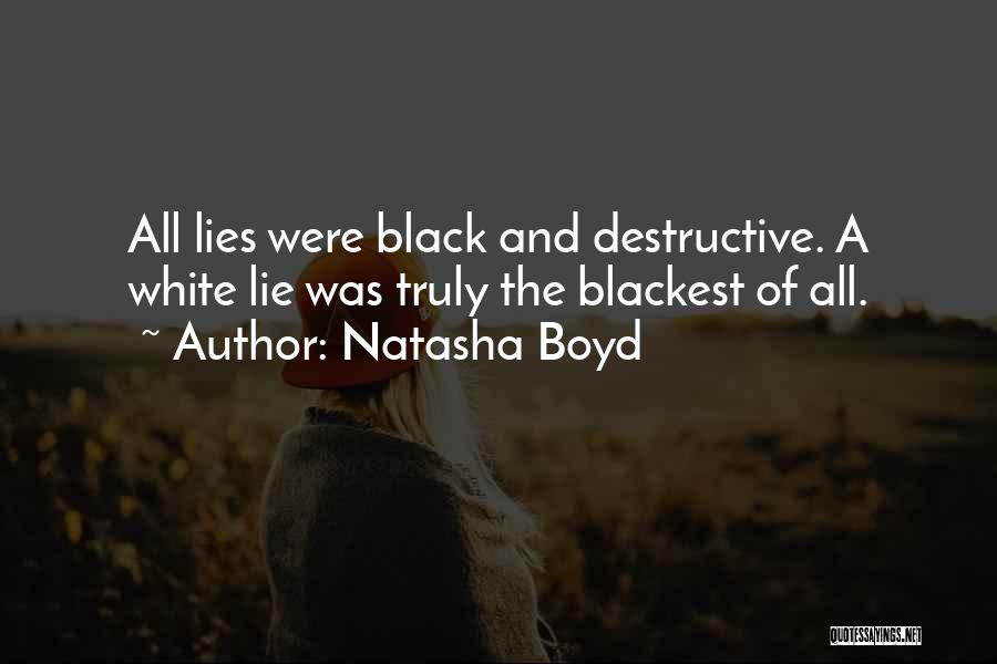 Destructive Lies Quotes By Natasha Boyd