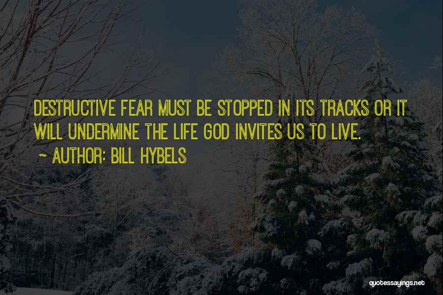 Destructive Life Quotes By Bill Hybels