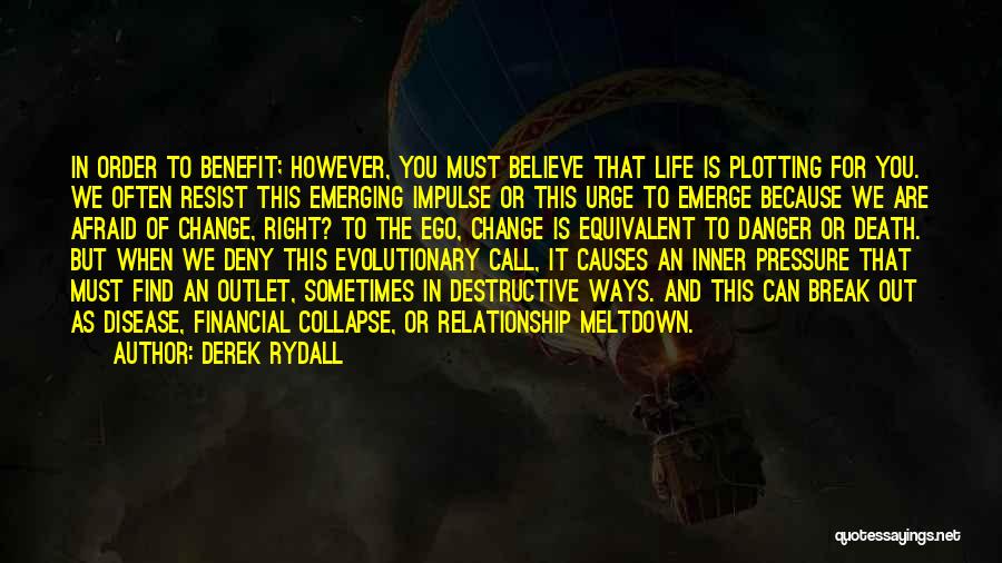 Destructive Life Quotes By Derek Rydall