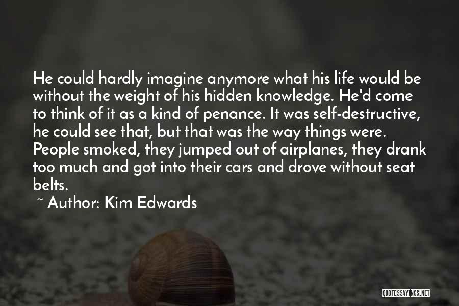 Destructive Life Quotes By Kim Edwards