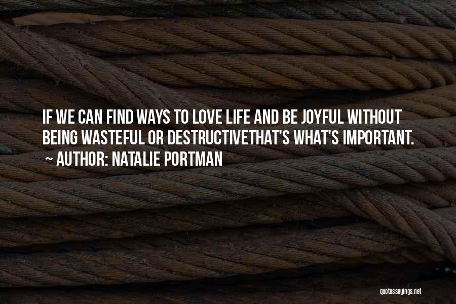 Destructive Life Quotes By Natalie Portman