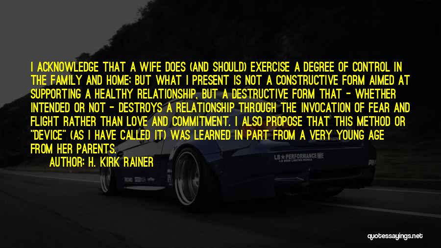 Destructive Love Quotes By H. Kirk Rainer