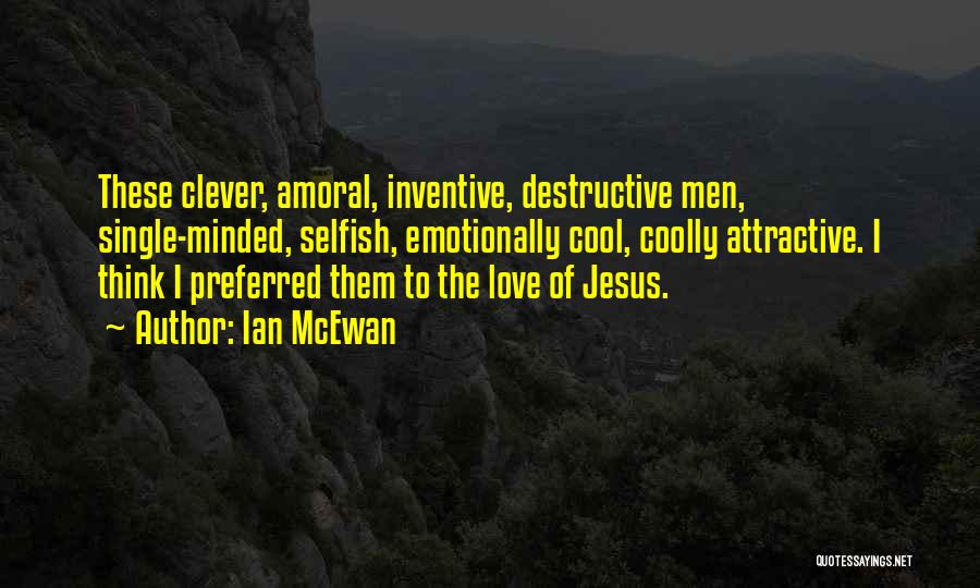 Destructive Love Quotes By Ian McEwan