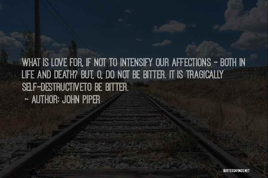 Destructive Love Quotes By John Piper