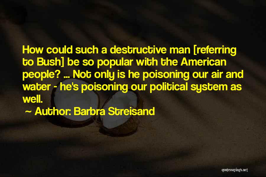Destructive Man Quotes By Barbra Streisand