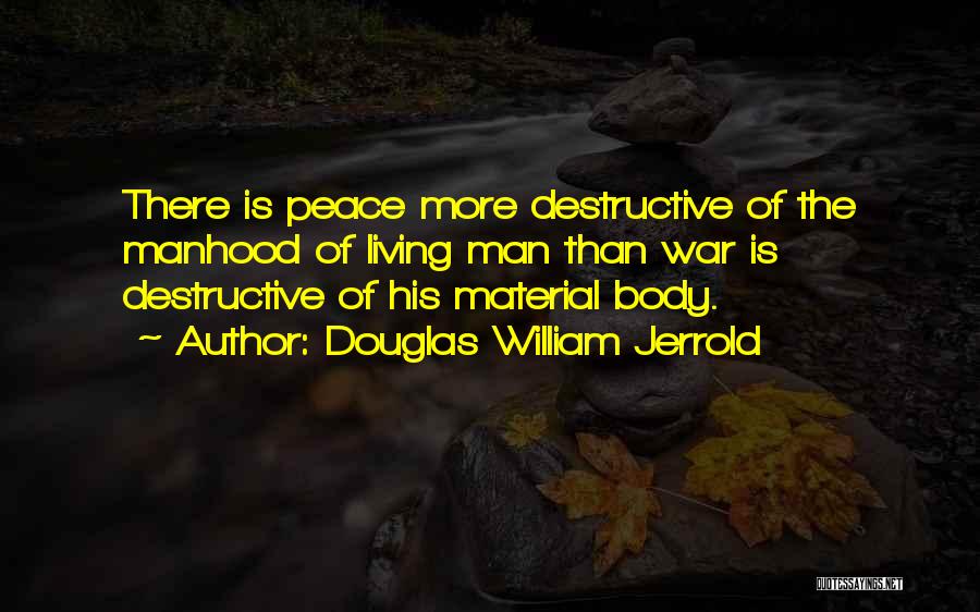 Destructive Man Quotes By Douglas William Jerrold