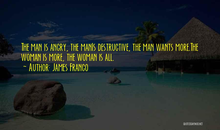 Destructive Man Quotes By James Franco