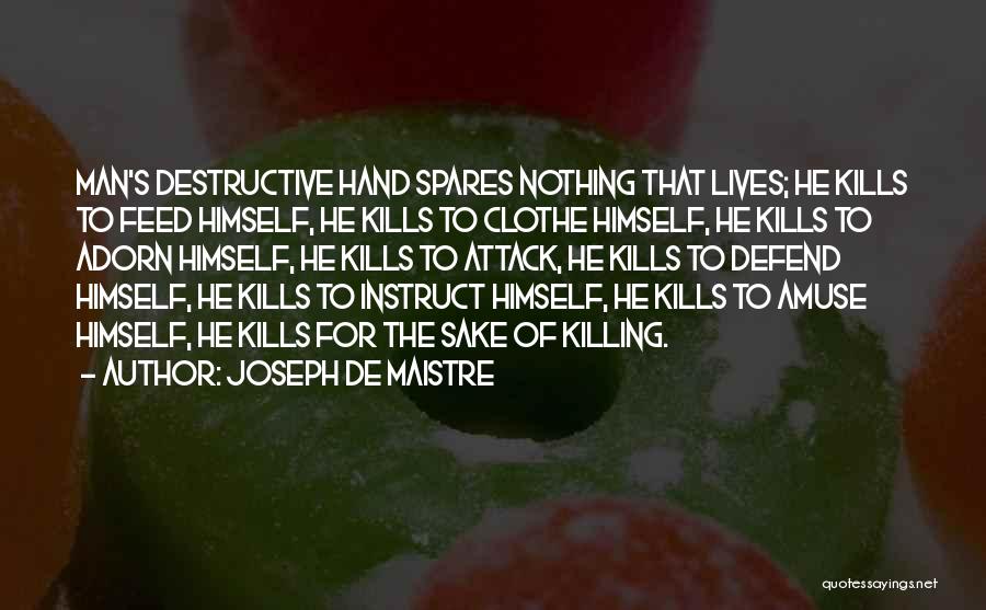 Destructive Man Quotes By Joseph De Maistre