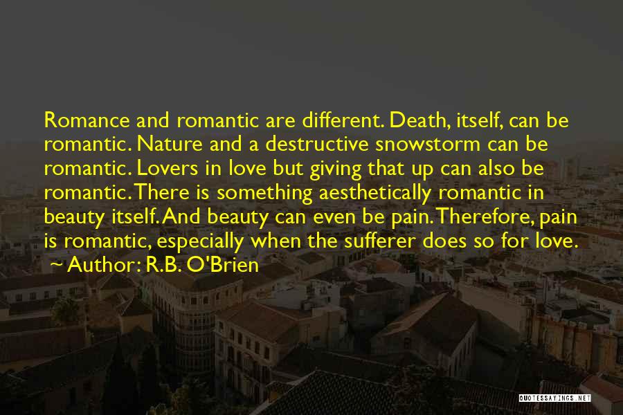 Destructive Nature Of Love Quotes By R.B. O'Brien
