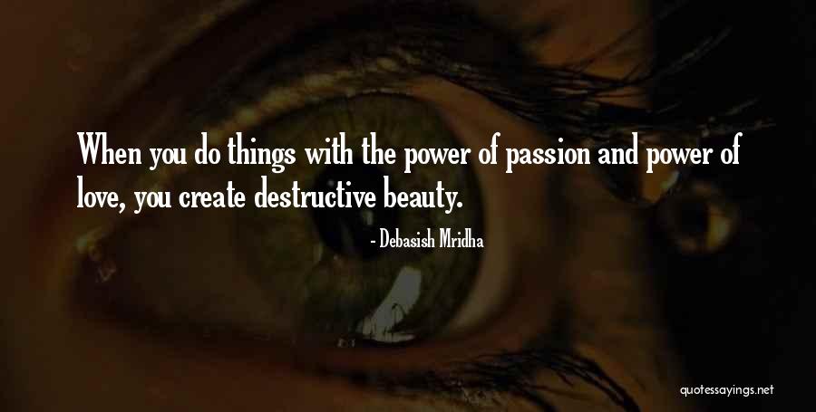 Destructive Power Of Love Quotes By Debasish Mridha