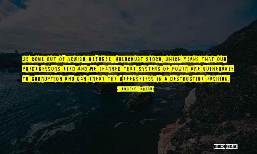 Destructive Power Quotes By Eugene Jarecki