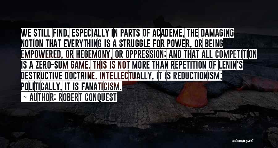 Destructive Power Quotes By Robert Conquest