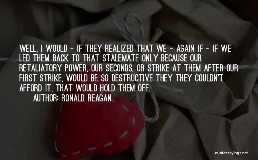 Destructive Power Quotes By Ronald Reagan
