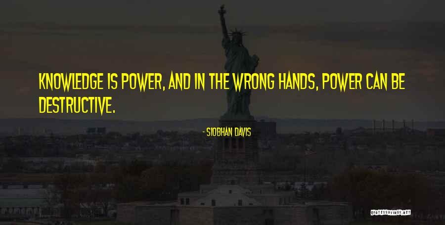Destructive Power Quotes By Siobhan Davis Destructive Power Quotes By Siobhan Davis