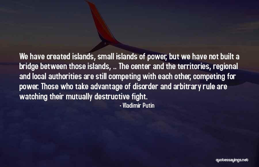 Destructive Power Quotes By Vladimir Putin