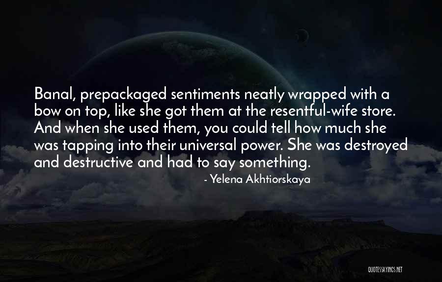 Destructive Power Quotes By Yelena Akhtiorskaya Destructive Power Quotes By Yelena Akhtiorskaya