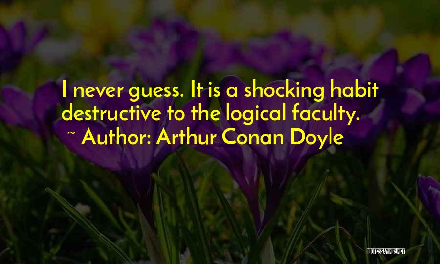 Destructive Quotes By Arthur Conan Doyle