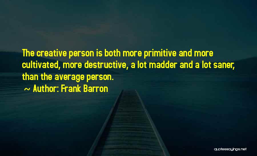 Destructive Quotes By Frank Barron