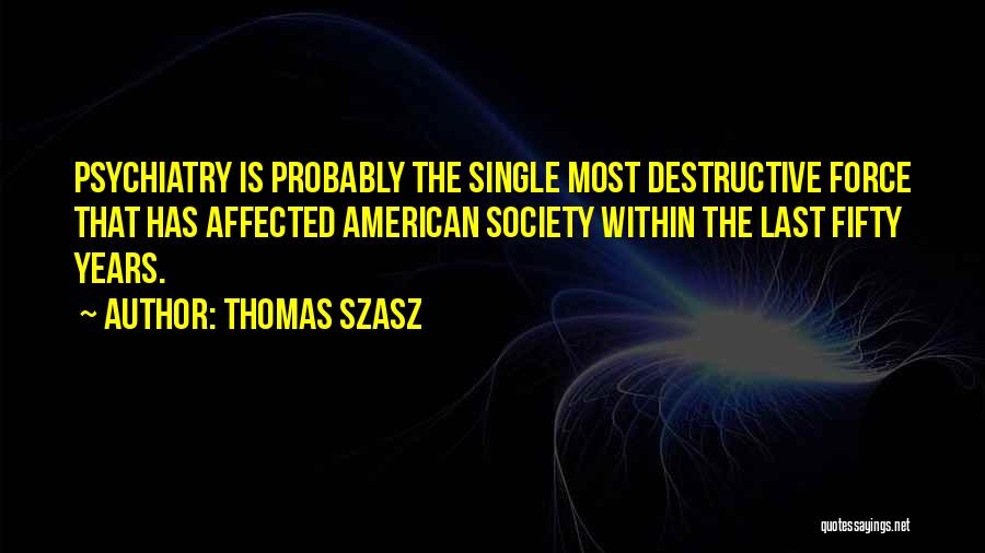 Destructive Quotes By Thomas Szasz