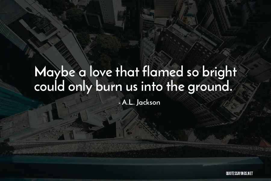 Destructivists Quotes By A.L. Jackson Destructivists Quotes By A.L. Jackson