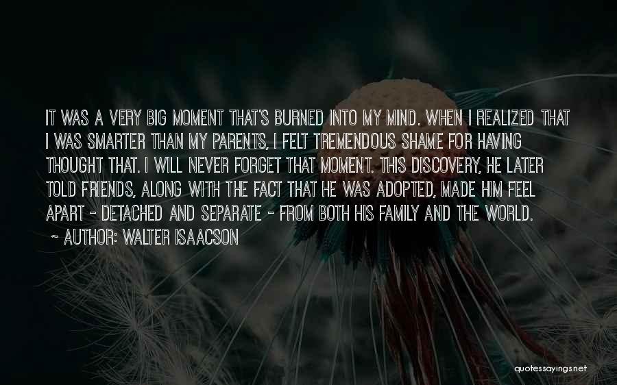Detached Family Quotes By Walter Isaacson