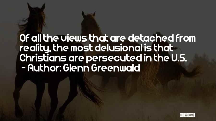 Detached From Reality Quotes By Glenn Greenwald