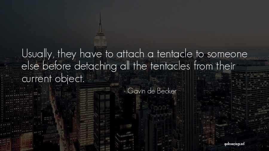 Detaching From Someone Quotes By Gavin De Becker Detaching From Someone Quotes By Gavin De Becker