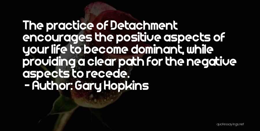 Detachment Quotes By Gary Hopkins