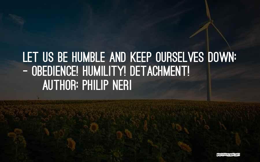 Detachment Quotes By Philip Neri