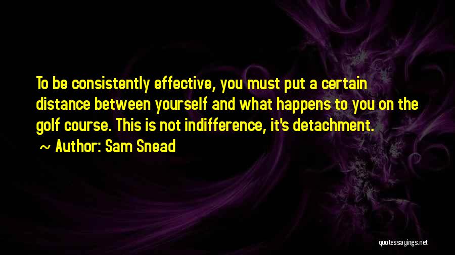 Detachment Quotes By Sam Snead