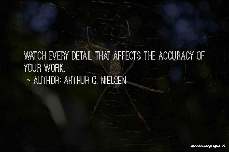 Detail Work Quotes By Arthur C. Nielsen