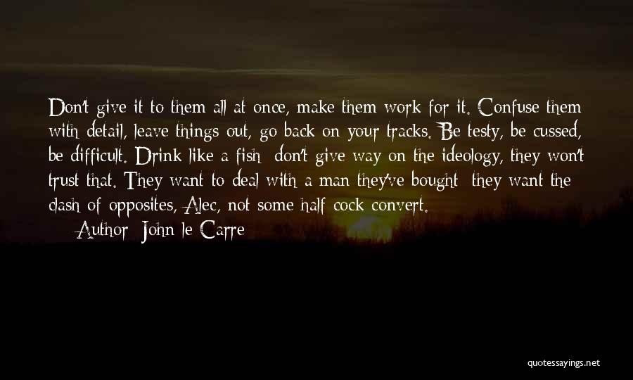 Detail Work Quotes By John Le Carre