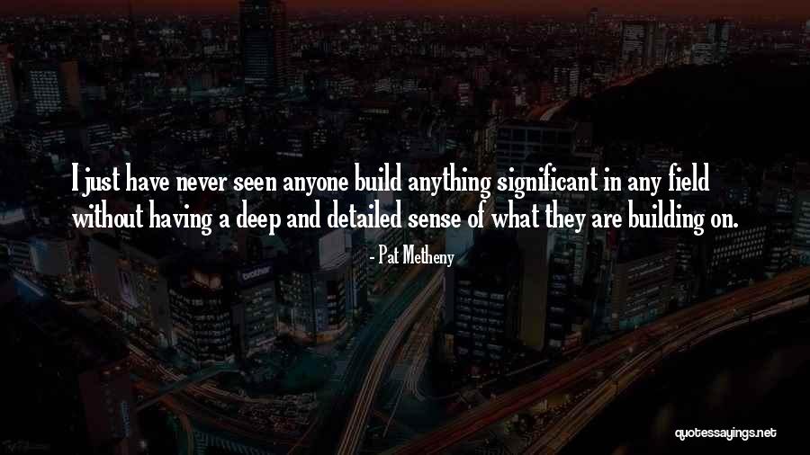 Detailed Building Quotes By Pat Metheny
