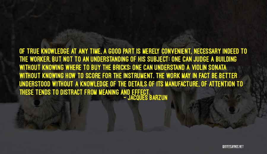 Details At Work Quotes By Jacques Barzun Details At Work Quotes By Jacques Barzun