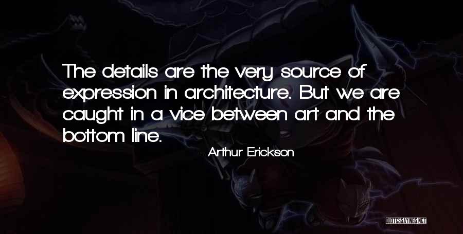 Details Design Quotes By Arthur Erickson Details Design Quotes By Arthur Erickson