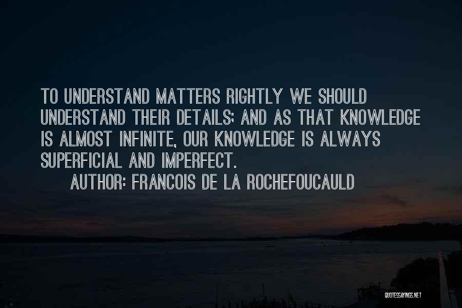 Details Matter Quotes By Francois De La Rochefoucauld