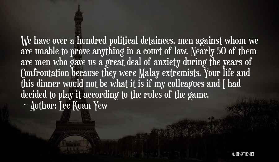 Detainees Quotes By Lee Kuan Yew