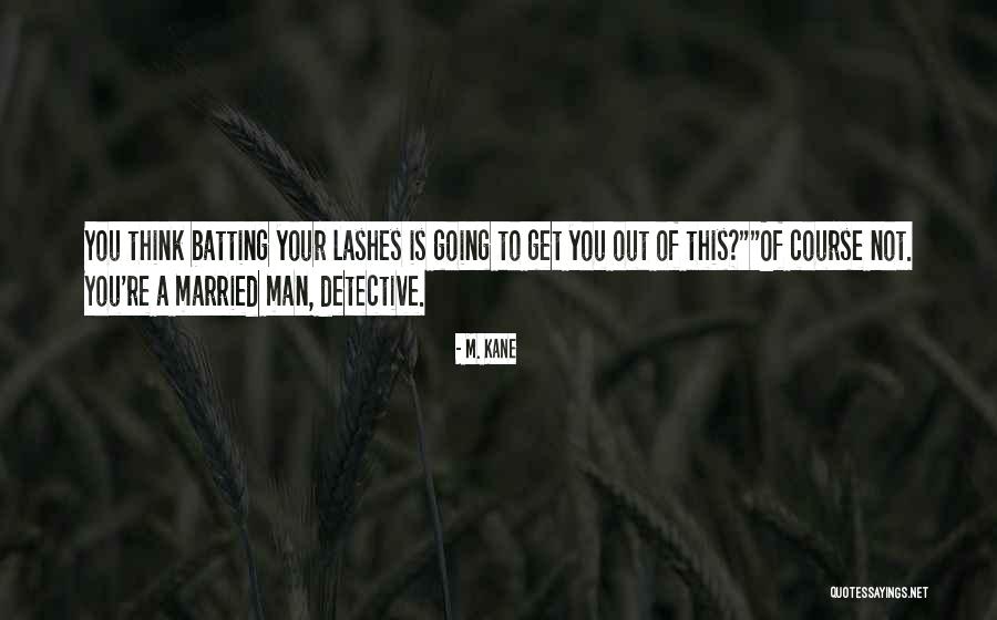 Detective Funny Quotes By M. Kane Detective Funny Quotes By M. Kane