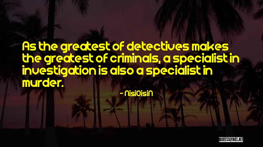 Detective Investigation Quotes By NisiOisiN Detective Investigation Quotes By NisiOisiN