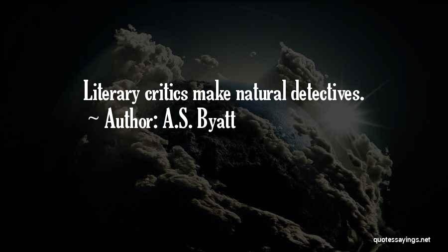 Detectives Quotes By A.S. Byatt