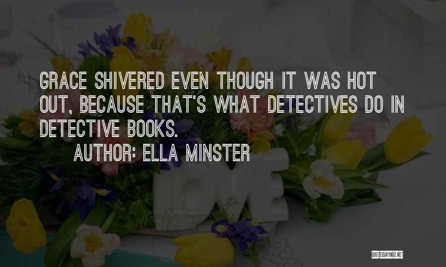 Detectives Quotes By Ella Minster