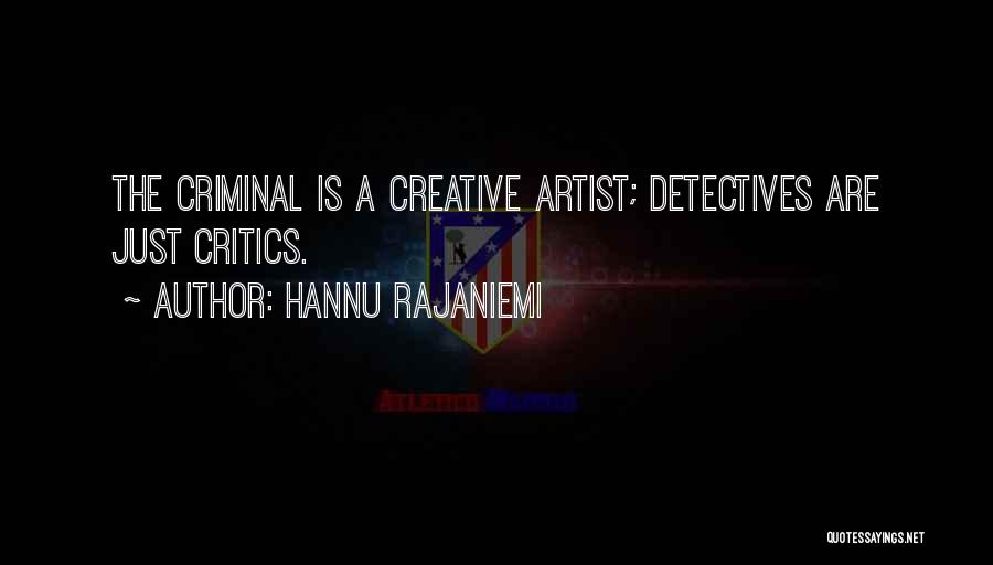 Detectives Quotes By Hannu Rajaniemi
