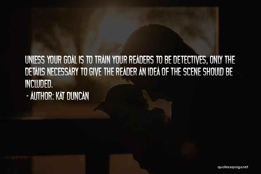 Detectives Quotes By Kat Duncan