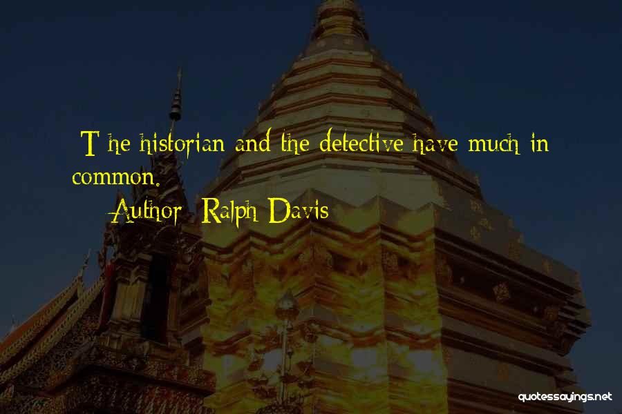 Detectives Quotes By Ralph Davis