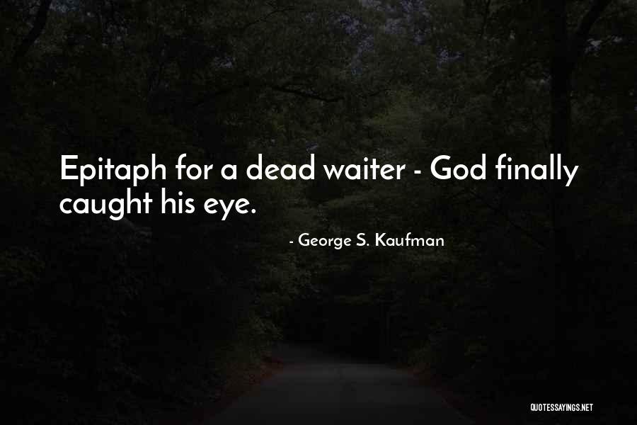 Detention Officer Quotes By George S. Kaufman